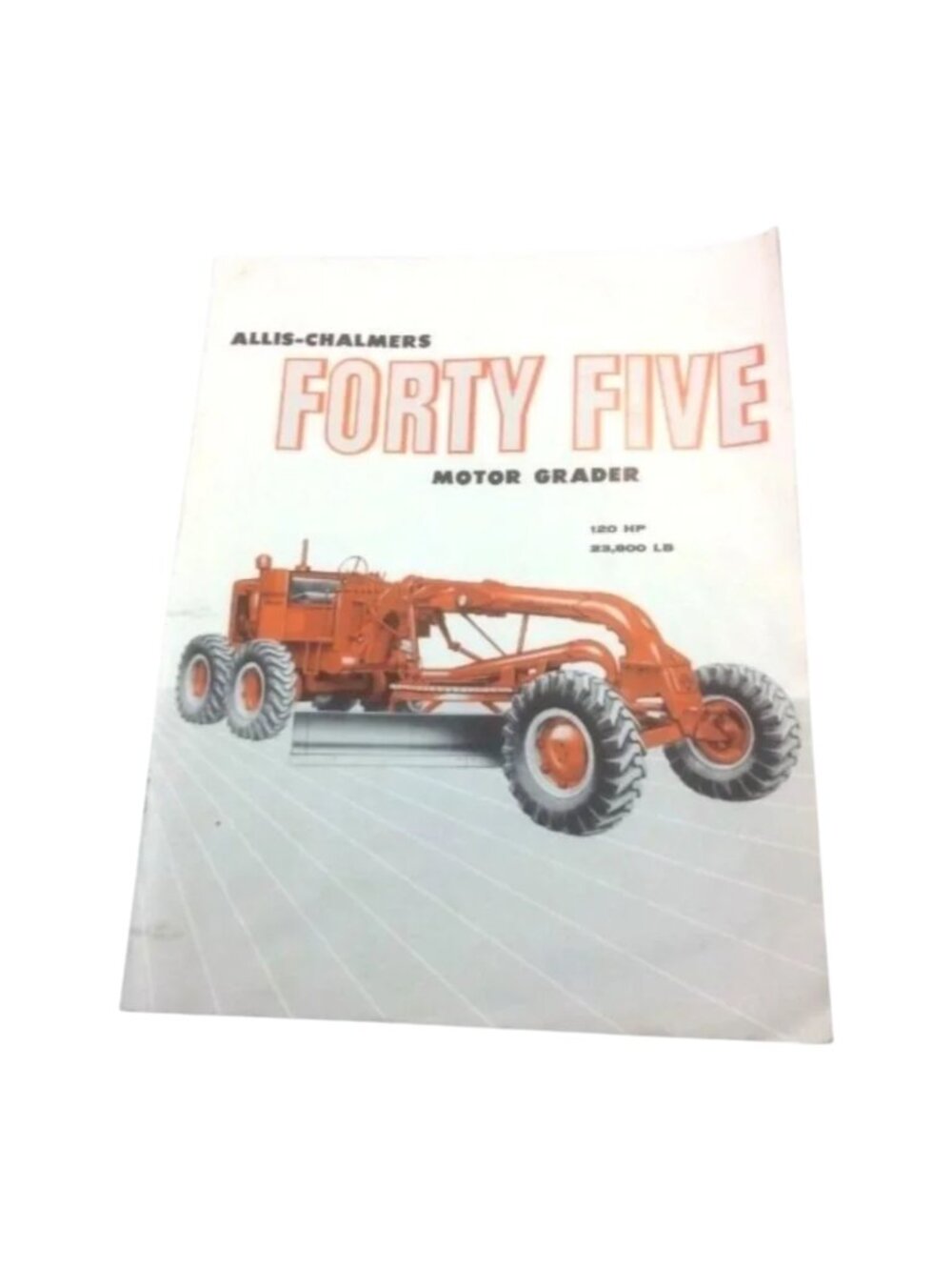 Allis-Chalmers Forty Five Motor Grader Ad Flyer Dealer Brochure 8‎ page 1953 Vtg